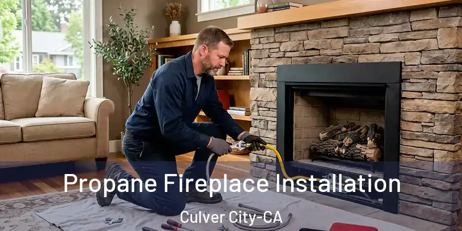 Propane Fireplace Installation Culver City-CA
