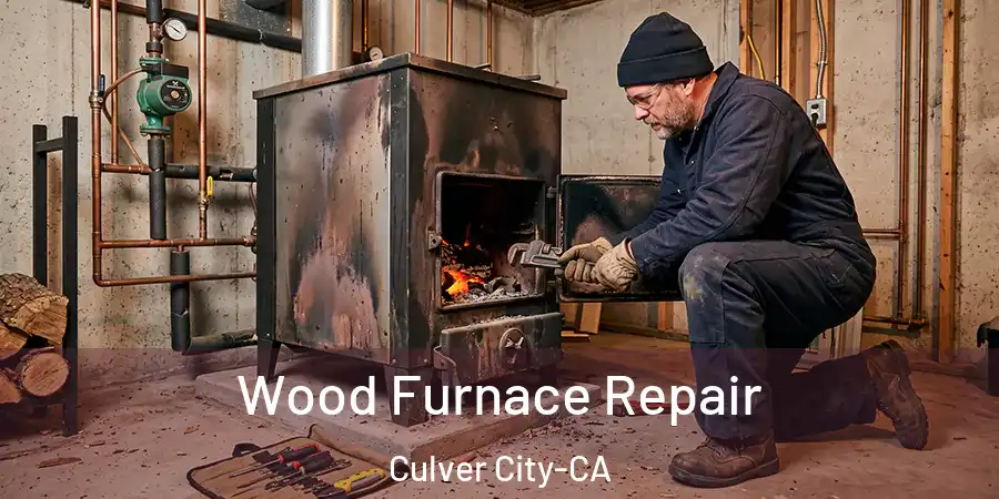 Wood Furnace Repair Culver City-CA