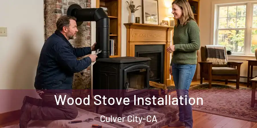 Wood Stove Installation Culver City-CA