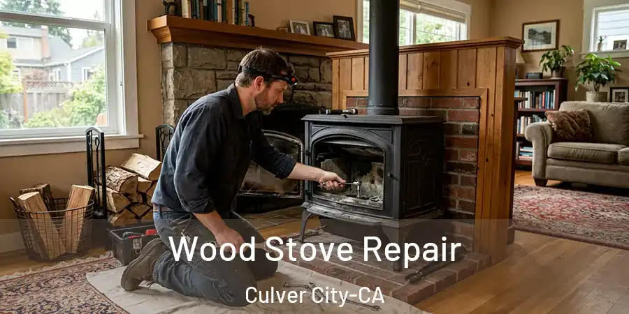 Wood Stove Repair Culver City-CA
